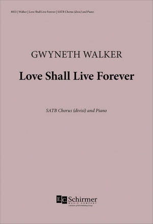 Gwyneth Walker_George Gordon Byron, Love Shall Live Forever SATB and Piano Chorpartitur