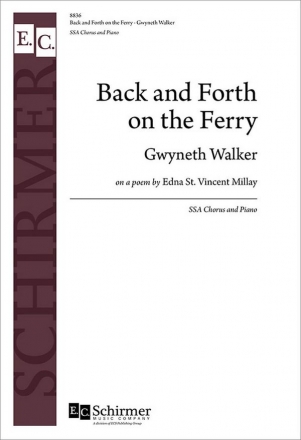 Gwyneth Walker_Edna St. Vincent Millay, Back and Forth on the Ferry SSA and Piano Chorpartitur