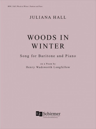 Juliana Hall_Henry Wadsworth Longfellow, Woods in Winter Baritone and Piano Klavierauszug