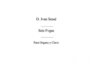 Juan de Sesse, Six Fugues For Organ Op.1 Orgel Buch