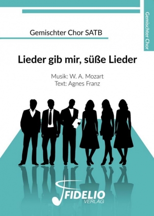 W.A. Mozart, Lieder gib mir, se Lieder Gemischter Chor SATB