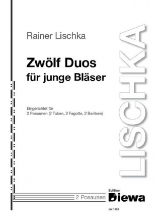 12 Duos  f�r junge Bl�ser f�r 2 Posaunen (oder 2 Tuben, 2 Fagotte, 2 Baritone) Spiepartitur