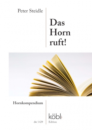 Das Horn ruft! - Hornkompendium f�r Horn