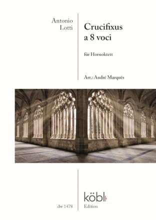 Cruzifixus a 8 voci f�r 8 H�rner Partitur und Stimmen