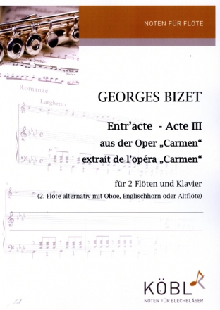 Entr'acte - Acte III - aus der Oper 'Carmen' f�r 2 Fl�ten und Klavier (2. Fl�te altern.Oboe, Englhrn, Altfl�te oder Altfl, Partitur und Stimmen