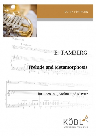 Prelude and Metamorphosis f�r Horn in F, Violine und Klavier Partitur und Stimmen