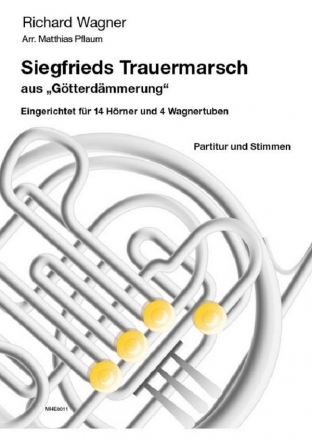 Wagner, Richard (arr. M. Pflaum) Siegfrieds Trauermarsch (aus der Oper 'G�tterd�mmerung') f�r 14 H�rner und 4 Wagnertuben
