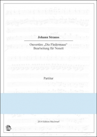 Ouvert�re 'Die Fledermaus' f�r Nonett (Fl, Ob, Klar, Hrn, Fag, Vl, Va, Vc, Kb) Partitur und Stimmen
