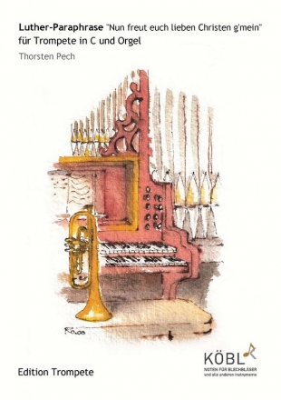 Luther-Paraphrase 'Nun freut euch lieben Christen g'mein' f�r Trompete in C und Orgel