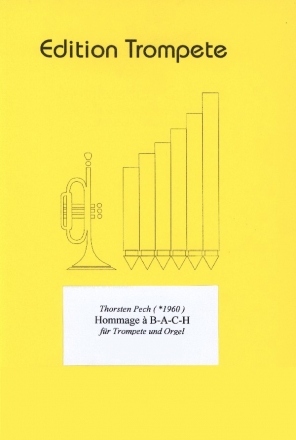 Pech, Thorsten Hommage a B-A-C-H fr Trompete in C und Orgel