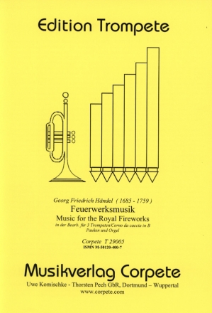Feuerwerksmusik B-Dur f�r 3 Trompeten in B (Corni da caccia), Pauken ad lib und Orgel 4 Spielpartituren und Stimme