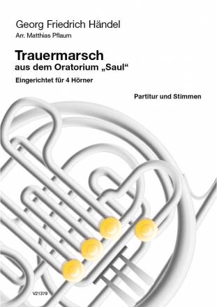 Hndel, Georg Friedrich (Pflaum) Trauermarsch aus dem Oratorium Saul fr 4 Hrner