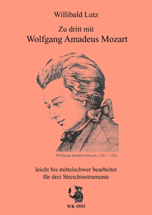 W. Lutz, Zu dritt mit Wolfgang Amadeus Mozart - Heft 1 fr drei Streicher
