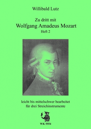 W. Lutz, Zu dritt mit Wolfgang Amadeus Mozart - Heft 2 fr drei Streicher