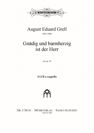 Grell, August Eduard, Gndig und barmherzig ist der Herr SATB a cappella