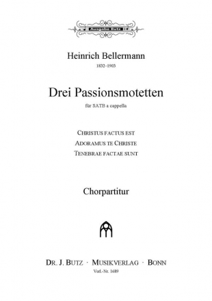 Bellermann, Heinrich, Drei Passionsmotetten op. 11 SATB a cappella
