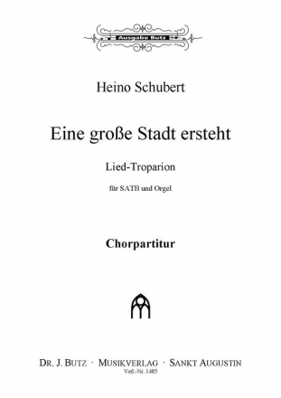 Schubert, Heino, Eine groe Stadt ersteht SATB, Gem. und Orgel