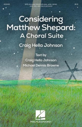 Craig Hella Johnson, Considering Matthew Shepard: A Choral Suite SATB and Accompaniment Set