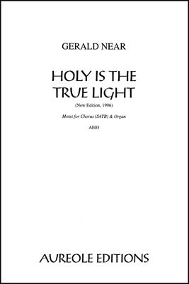 Gerald Near, Holy Is the True Light SATB and Organ Chorpartitur