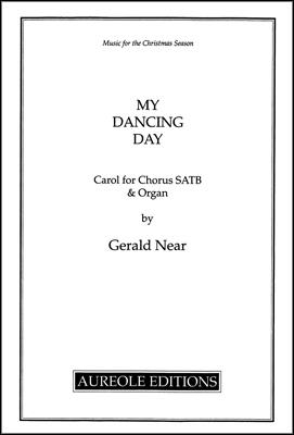 Gerald Near, My Dancing Day SATB and Organ Chorpartitur