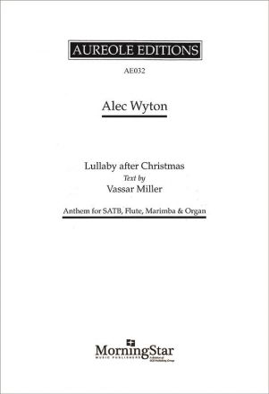 Alec Wyton, Lullaby After Christmas Mixed Choir [SATB], Organ, Flute and Marimba Chorpartitur