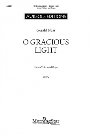 Gerald Near, O Gracious Light Unison Voices and Organ Chorpartitur