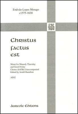 Jerald Hamilton_Estavao Lopes Morago, Christus Factus Est Mixed Choir [SATB] A Cappella Chorpartitur