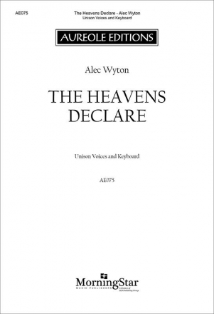Alec Wyton, The Heavens Declare Unison Voices and Organ or Piano Chorpartitur