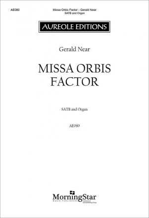 Gerald Near, Missa Orbis Factor Mixed Choir [SATB] and Organ Chorpartitur