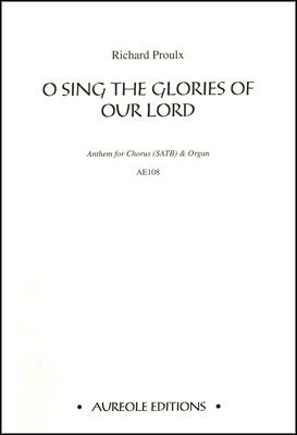 Richard Proulx, O Sing the Glories of Our Lord Mixed Choir [SATB] and Organ Chorpartitur