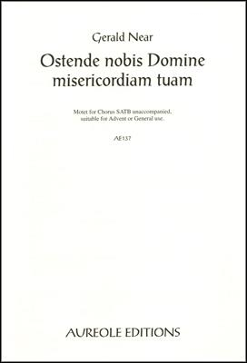 Gerald Near, Ostende nobis Domine misericordiam tuam Mixed Choir [SATB] A Cappella Chorpartitur