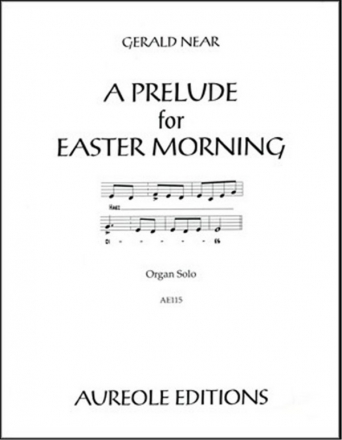 Gerald Near, A Prelude For Easter Morning Orgel Buch