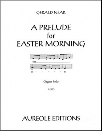 Gerald Near, A Prelude For Easter Morning Orgel Buch