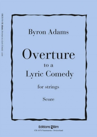 Byron Adams, Overture To A Lyric Comedy Streichorchester Partitur
