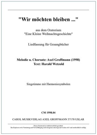Wir mchten bleiben...' Nr. 5 aus dem Oratorium 'Eine Kl. Weihnachtsge einstimmige Liedfassung fr Gesangbcher Melodiestimme mit Harmoniesymbolen