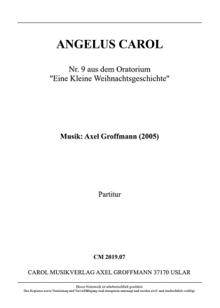 ANGELUS CAROL  Nr. 9 aus dem Oratorium 'Eine Kleine Weihnachtsgeschich fr gem. Chor zu drei Stimmen und Orgel colla parte Partitur