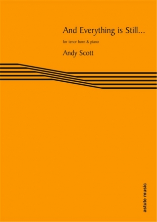 Andy Scott, And Everything is Still Tenorhorn und Klavier Buch