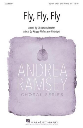 Kelsey Hohnstein-Reinhart, Fly, Fly, Fly 2-Part Mixed Choir Choral Score