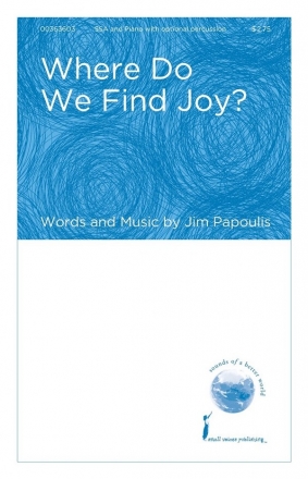 Jim Papoulis, Where Do We Find Joy? SSA Choral Score