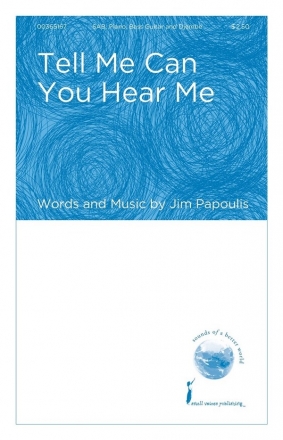 Jim Papoulis, Tell Me Can You Hear Me SAB Choral Score