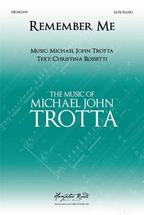 Michael John Trotta, Remember Me SATB and Piano Choral Score