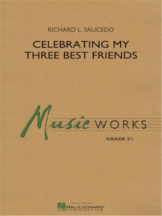 Richard L. Saucedo, Celebrating My Three Best Friends Concert Band Partitur