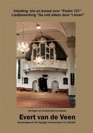 Evert van de Veen, Psalm 121 - Ga Niet Alleen Door 't leven Orgel Buch