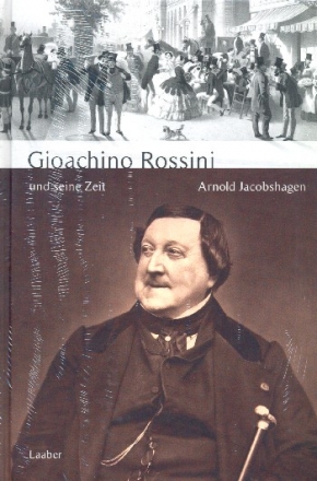 Gioachino Rossini und seine Zeit