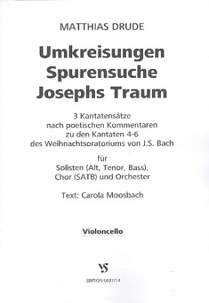 Umkreisungen - Spurensuche - Josephs Traum für Soli, gem Chor und Orchester Violoncello
