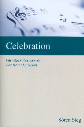 Celebration fr 6 Blockflten (SATTBGb) Partitur und Stimmen