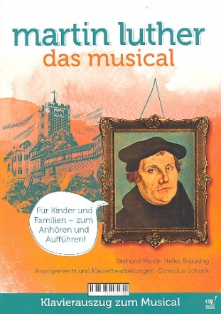 Martin Luther - Das Musical fr Soli, gem Chor und Instrumente Klavierauszug