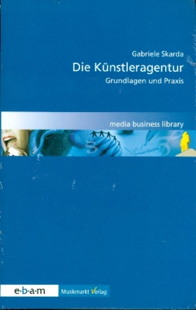 Die K�nstleragentur Grundlagen und Praxis