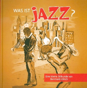 Was ist Jazz Eine kleine Stilkunde