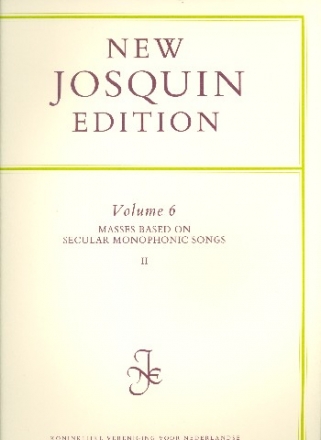 New Josquin Edition vol.6 Masses based on secular Monophonic Songs vol.2 score